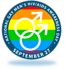 National Gay Mens's HIV/AIDS Awareness Day September 27th