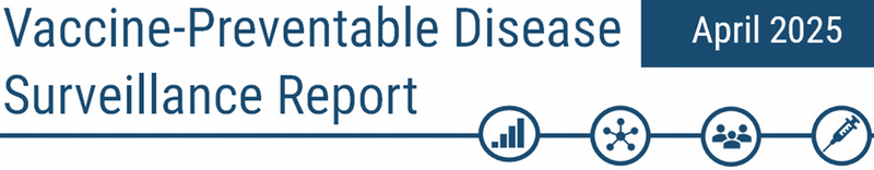 Vaccine Preventable Disease Surveillance Report April 2025