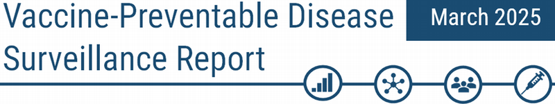 Vaccine Preventable Disease Surveillance Report March 2025