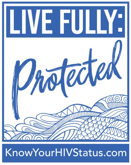 blue swirling patterns form a rectangle surrounding the words "Live Fully: Protected," and Know Your HIV Status dot com is printed across the bottom