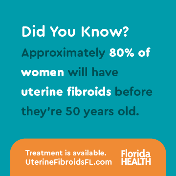 Did You Know? Approximately 80% of women will have uterine fibroids before they're 50 years old. Treatment is available. UterineFibroidsFL.com. FloridaHealth,