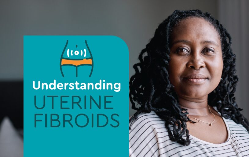 Understanding Uterine Fibroids