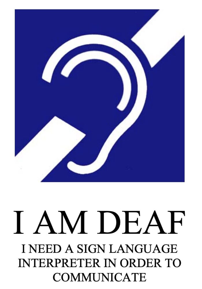 I am Deaf Sign - ASL
I am Deaf. I need a sign language interpreter in order to communicate.