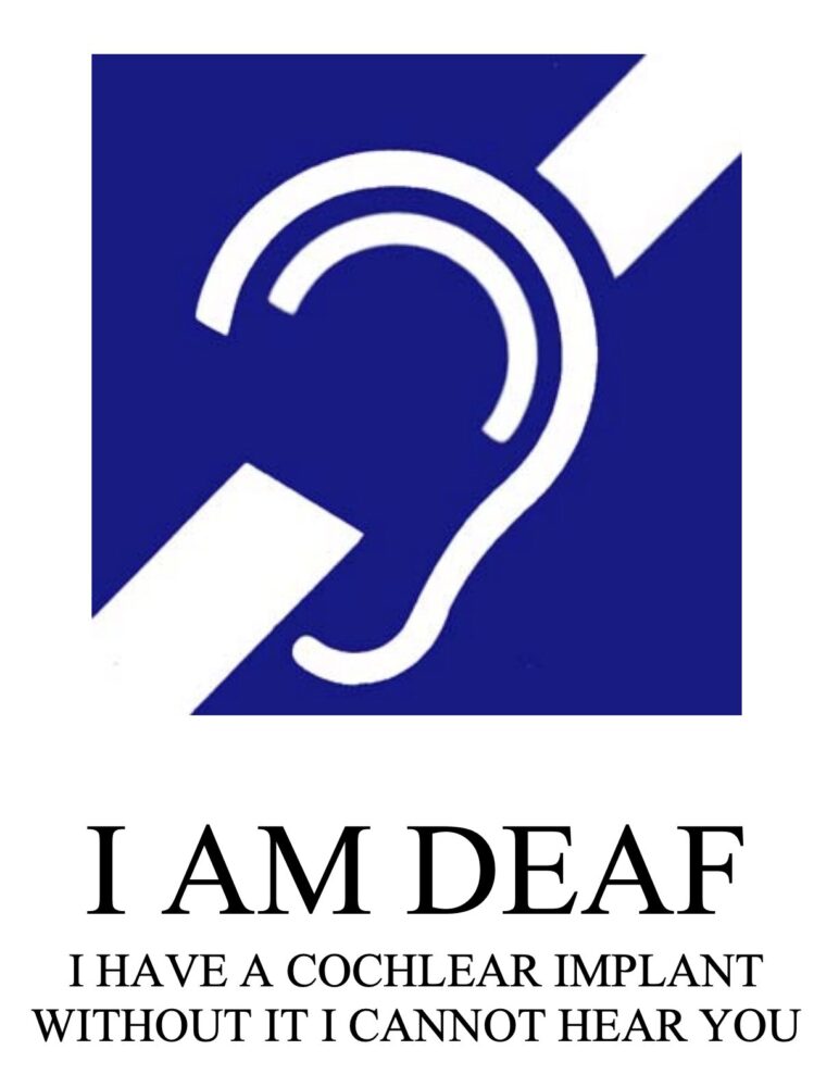 I am Deaf Sign - Implant
I am Deaf. I have a cochlear implant. Without it I cannot hear you.