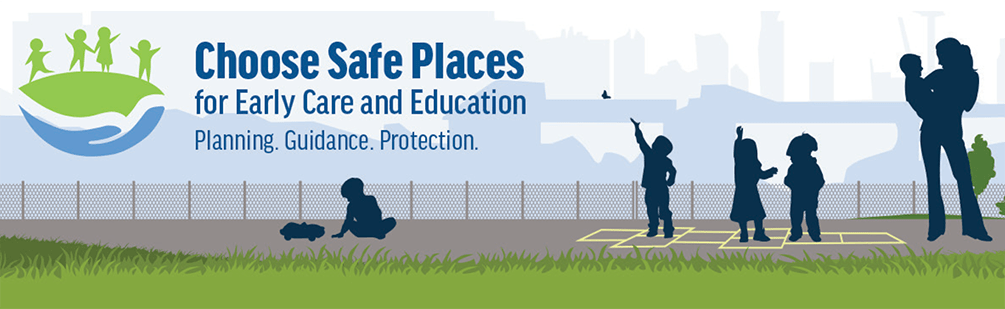 Illustration of children and an adult in a park-like setting with a city skyline. Text reads 'Choose Safe Places for Early Care and Education. Planning. Guidance. Protection.'
